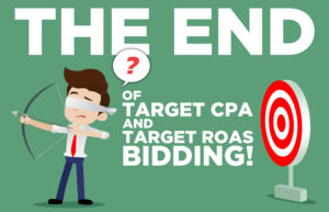 Google ends Target CPA and Target ROAS bidding strategies